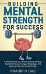 Building Mental Strength For Success - Pradip N Das - 9781393760146