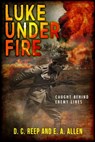 Luke Under Fire: Caught Behind Enemy Lines - Diana Reep ; Emily Ann Allen - 9781393761556