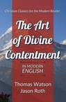 The Art of Divine Contentment: In Modern English - Thomas Watson ; Jason Roth - 9781393781042