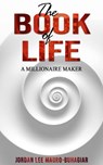 The Book of Life: A Millionaire Maker - Jordan Lee Mauro-Buhagiar - 9781393782230