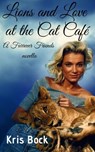 Lions and Love at the Cat Café - Kris Bock - 9781393791119