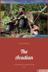 The Acadian - Claude Thibault - 9781393794981