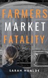 Farmers Market Fatality - Sarah Hualde - 9781393807452