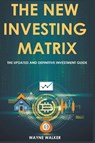 The New Investing Matrix - Wayne Walker - 9781393807544