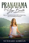 Pranayama: The Yoga Breath - Sundari Gibran - 9781393812210