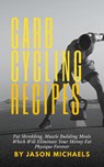 Carb Cycling Recipes: Fat Shredding, Muscle Building Meals Which Will Eliminate Your Skinnyfat Physique Forever - Jason Michaels - 9781393812395