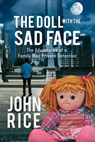 The Doll with the Sad Face: The Adventures of a Family Man Private Detective - John Rice - 9781393837626
