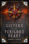 Sisters of the Perilous Heart - Sandra L. Vasher - 9781393850793