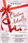 Christmas Actually - Teri Wilson ; Shirley Jump ; Caro Carson ; Stefanie London ; Nancy Naigle ; Lacey Baker ; Lindsay Emory ; Tif Marcelo ; Victoria Schade ; Sasha Summers ; Sariah Wilson - 9781393856344