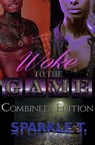 Woke To The Game - Combined Edition - Sparkle T. - 9781393857259