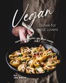 Vegan Dishes for Meat Lovers: Tasty Vegan Recipes for Meat Lovers - Ida Smith - 9781393862284