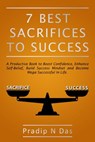 7 Best Sacrifices To Success - Pradip N Das - 9781393874751