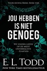 Jou hebben is niet genoeg - E. L. Todd - 9781393877899