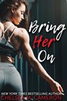Bring Her On - Chelsea M. Cameron - 9781393882497