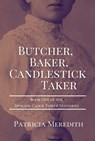 Butcher, Baker, Candlestick Taker - Patricia Meredith - 9781393892281