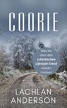 Coorie: Was Sie über den schottischen Lifestyle-Trend wissen müssen - Lachlan Anderson - 9781393904427