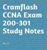 Cramflash CCNA Exam 200-301 Study Notes - Mike Yu - 9781393908241