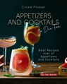 Crowd-Pleaser Appetizers and Cocktails to Die For: Best Recipes ever of Appetizers and Cocktails - Ida Smith - 9781393920533