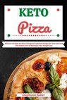 Keto Pizza: Discover 30 Easy to Follow Ketogenic Cookbook Recipes for Your Low Carb Diet Gluten Free to Maximize Your Weight Loss - Stephanie Baker - 9781393924029