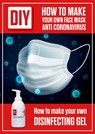 DIY How to Make Your Own Face Mask Anti Coronavirus. How to Make Your Own Desinfecting Gel - Adam White - 9781393941583