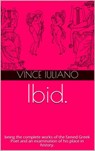 Ibid. being the complete works of the famed Greek Poet and an examination of his place in history. - Vince Iuliano - 9781393946472