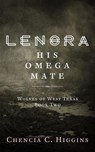 Lenora: His Omega Mate - Chencia C. Higgins - 9781393947325