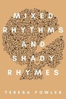 Mixed Rhythms and Shady Rhymes - Teresa Fowler - 9781393952619