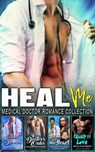 Heal Me : Medical Doctor Romance Collection - Sandra Cole ; Grace Rawson ; Terri Lane ; Kelly Cusson - 9781393957799