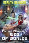 Web of Worlds (Reality Benders Book #4): LitRPG Series - Michael Atamanov - 9781393964094
