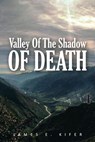 Valley of the Shadow of Death - James E. Kifer - 9781393974369