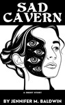 Sad Cavern: A Short Story - Jennifer M. Baldwin - 9781393982371