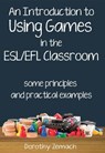 An Introduction to Using Games in the ESL/EFL Classroom: Some Principles and Practical Examples - Dorothy Zemach - 9781393983859