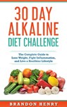 30 Day Alkaline Diet Challenge - Brandon Henry - 9781393986348