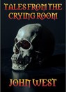 Tales from the Crying Room - John West - 9781393996385
