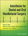 Anesthesia for Dental and Oral Maxillofacial Surgery - Spencer D. Wade ; Caroline M. Sawicki ; Megann K. Smiley ; Michael A. Cuddy ; Steven Vukas ; Paul J. Schwartz - 9781394164912