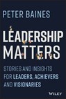 Leadership Matters - Peter Baines - 9781394176984