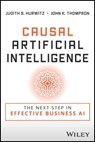 Causal Artificial Intelligence - Judith S. Hurwitz ; John K. Thompson - 9781394184156