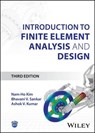 Introduction to Finite Element Analysis and Design - Nam-Ho Kim ; Bhavani V. Sankar ; Ashok V. Kumar - 9781394187461