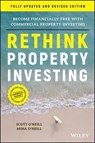 Rethink Property Investing, Fully Updated and Revised Edition - Scott O'Neill ; Mina O'Neill - 9781394188581