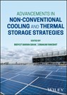 Advancements in Non-Conventional Cooling and Thermal Storage Strategies - Bidyut Baran (Kyushu University Saha ; Dibakar (Indian Institute of Technology Rakshit - 9781394189922