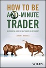 How to Be a 20-Minute Trader - Jeremy Russell - 9781394205226
