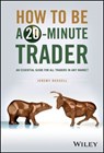 How to Be a 20-Minute Trader - Jeremy Russell - 9781394205233