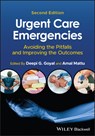 Urgent Care Emergencies - Deepi G. (Mayo Clinic College of Medicine Goyal ; Amal (University of Maryland School of Medicine) Mattu - 9781394205684