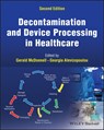 Decontamination and Device Processing in Healthcare - Gerald E. (Steris Limited McDonnell ; Georgia (STERIS Corporation) Alevizopoulou - 9781394206162