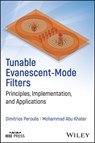 Tunable Evanescent-Mode Filters - Dimitrios (Purdue University Peroulis ; Mohammad (Purdue University Abu Khater - 9781394216802