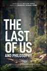 The Last of Us and Philosophy - Charles Joshua (University of Wisconsin-Stevens Point) Horn ; William (Wilkes-Barre Irwin - 9781394221929