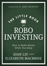 The Little Book of Robo Investing - Elizabeth MacBride ; Qian Liu - 9781394225231