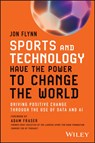 Sports and Technology Have the Power to Change the World - Jon Flynn - 9781394227709
