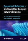 Dynamical Behaviors of Multiweighted Complex Network Systems - Jin-Liang Wang ; Shun-Yan Ren ; Huai-Ning Wu ; Tingwen Huang - 9781394228638