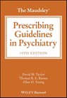 The Maudsley Prescribing Guidelines in Psychiatry - David M. (Maudsley Hospital; King's College Taylor ; Thomas R. E. (Royal College of Psychiatrists¿ Centre for Quality Improvement Barnes ; Allan H. (King's College Young - 9781394238767